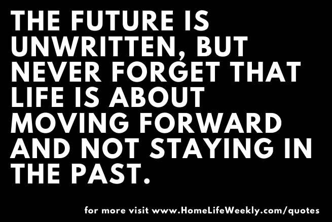 Quotes About Life Moving Forward – Home Life Weekly